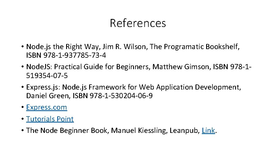 References • Node. js the Right Way, Jim R. Wilson, The Programatic Bookshelf, ISBN
