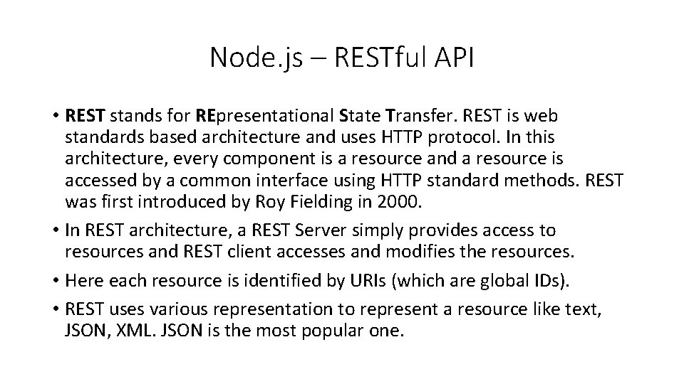 Node. js – RESTful API • REST stands for REpresentational State Transfer. REST is