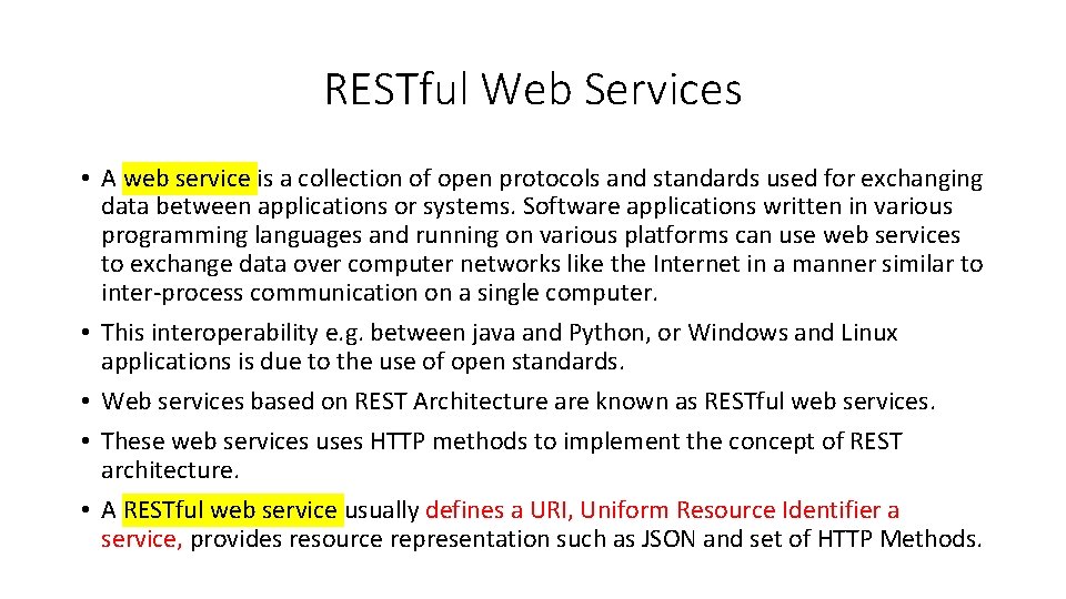 RESTful Web Services • A web service is a collection of open protocols and