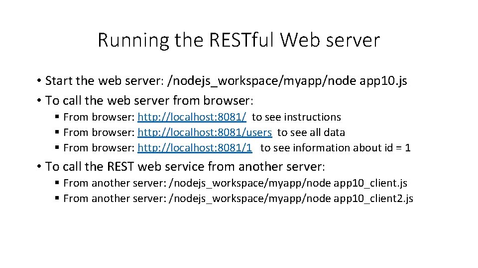 Running the RESTful Web server • Start the web server: /nodejs_workspace/myapp/node app 10. js