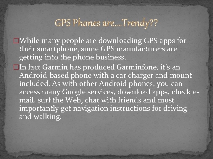 GPS Phones are…. Trendy? ? �While many people are downloading GPS apps for their