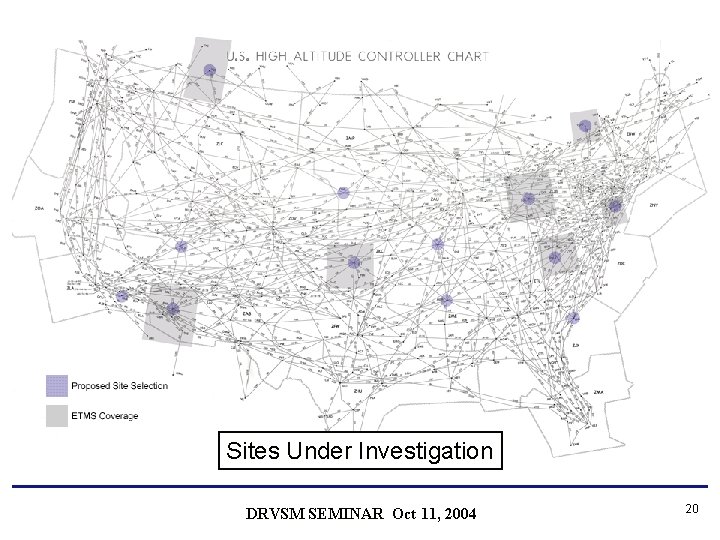 D Sites Under Investigation DRVSM SEMINAR Oct 11, 2004 20 