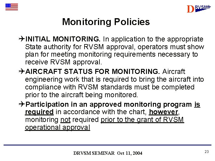 D Monitoring Policies QINITIAL MONITORING. In application to the appropriate State authority for RVSM