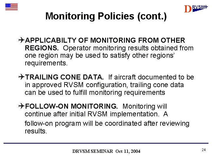 Monitoring Policies (cont. ) D QAPPLICABILTY OF MONITORING FROM OTHER REGIONS. Operator monitoring results