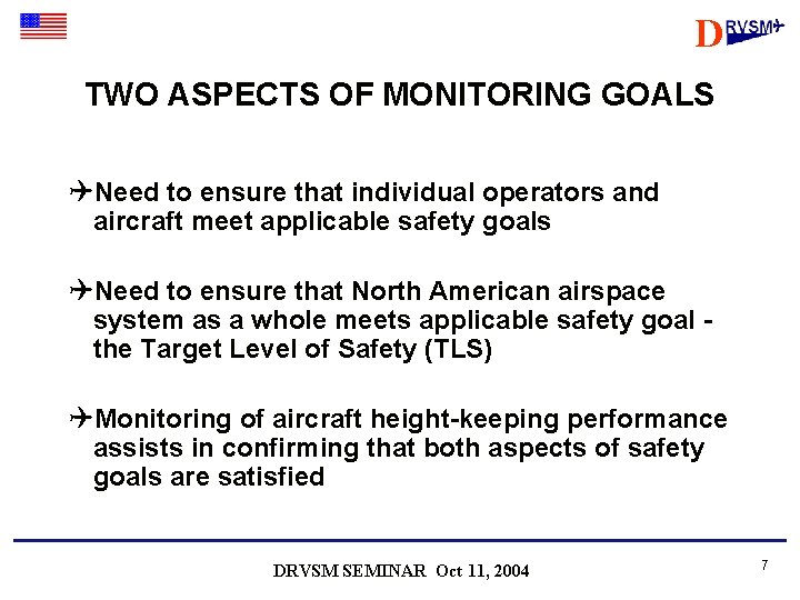 D TWO ASPECTS OF MONITORING GOALS QNeed to ensure that individual operators and aircraft