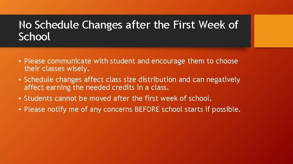 No Schedule Changes after the First Week of School • Please communicate with student