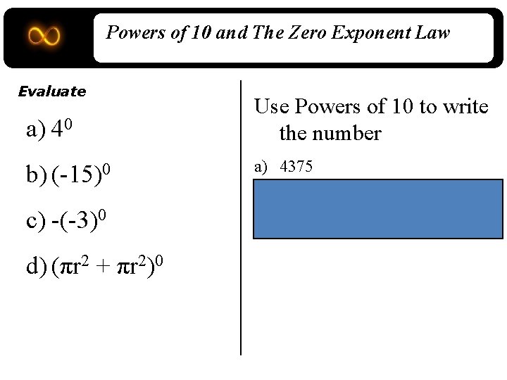 Powers of 10 and The Zero Exponent Law Evaluate a) 40 Use Powers of