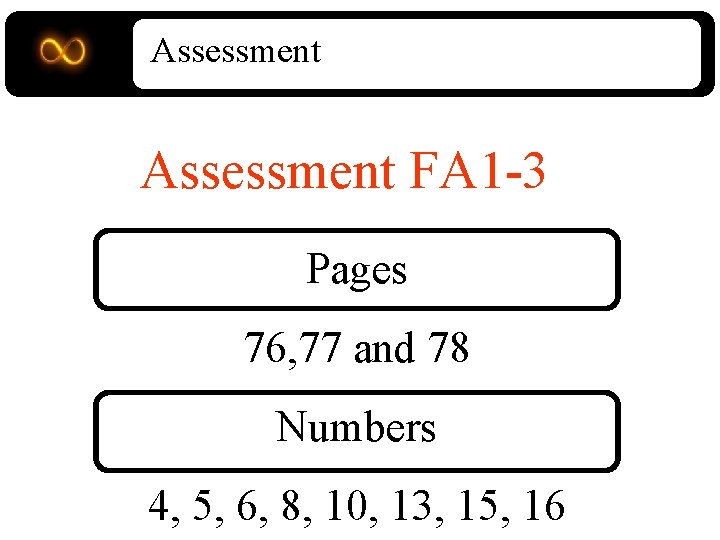 Assessment FA 1 -3 Pages 76, 77 and 78 Numbers 4, 5, 6, 8,