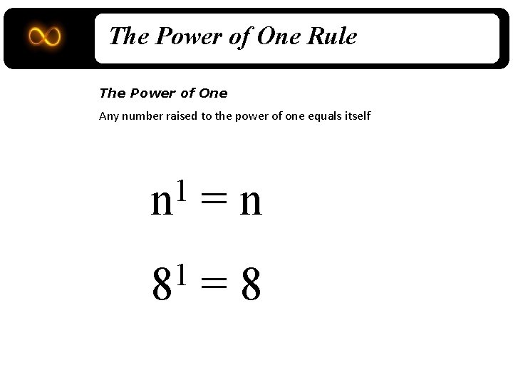 The Power of One Rule The Power of One Any number raised to the