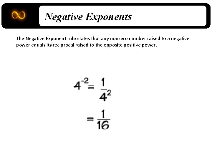 Negative Exponents The Negative Exponent rule states that any nonzero number raised to a