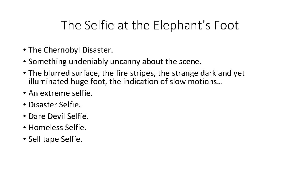 The Selfie at the Elephant’s Foot • The Chernobyl Disaster. • Something undeniably uncanny