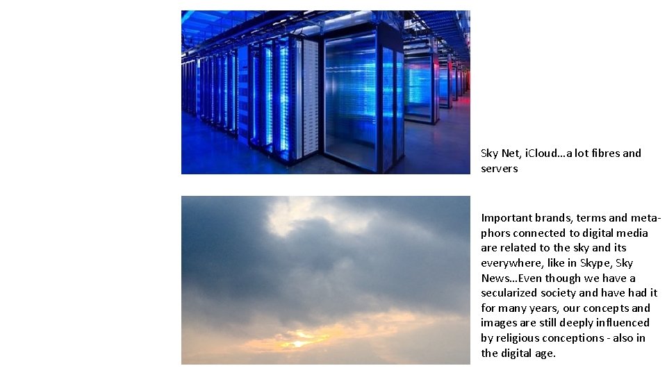 Sky Net, i. Cloud…a lot fibres and servers Important brands, terms and metaphors connected