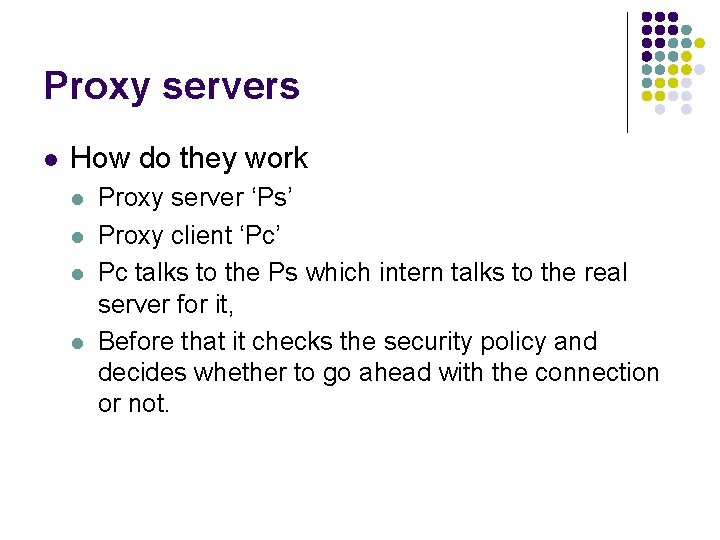 Proxy servers l How do they work l l Proxy server ‘Ps’ Proxy client