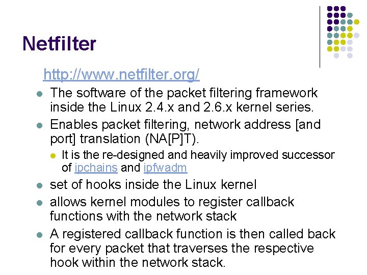 Netfilter http: //www. netfilter. org/ l l The software of the packet filtering framework