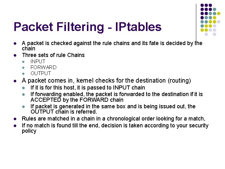 Packet Filtering - IPtables l l A packet is checked against the rule chains