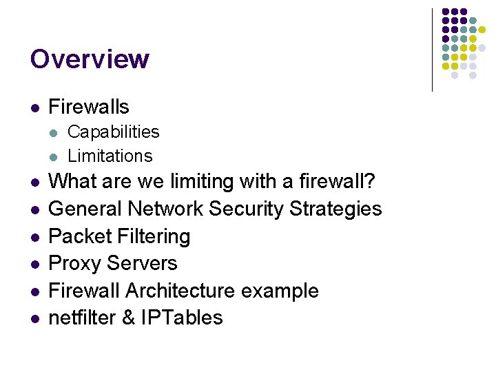 Overview l Firewalls l l l l Capabilities Limitations What are we limiting with