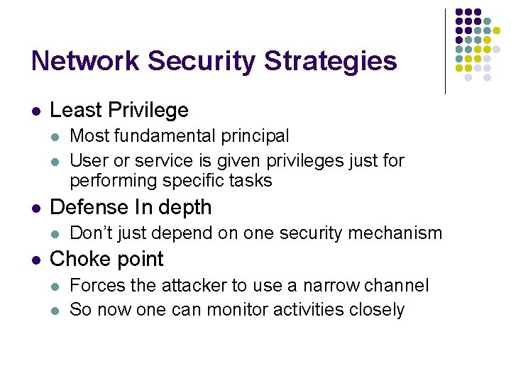 Network Security Strategies l Least Privilege l l l Defense In depth l l