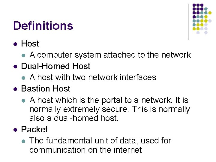 Definitions l l Host l A computer system attached to the network Dual-Homed Host