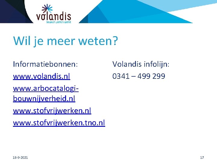 Wil je meer weten? Informatiebonnen: Volandis infolijn: www. volandis. nl 0341 – 499 299