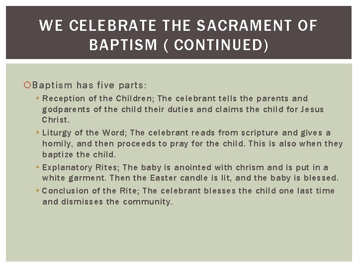 WE CELEBRATE THE SACRAMENT OF BAPTISM ( CONTINUED) Baptism has five parts: § Reception