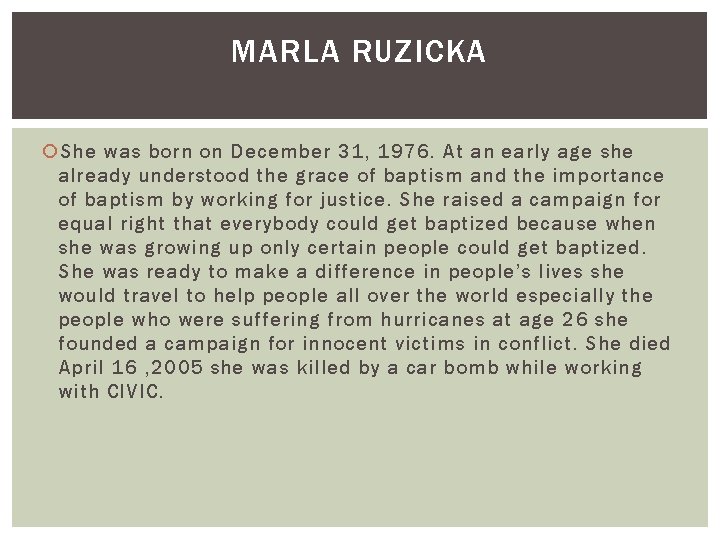MARLA RUZICKA She was born on December 31, 1976. At an early age she
