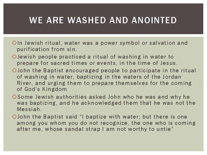 WE ARE WASHED ANOINTED In Jewish ritual, water was a power symbol or salvation