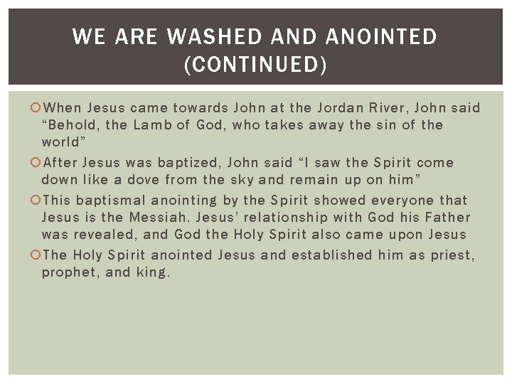 WE ARE WASHED ANOINTED (CONTINUED) When Jesus came towards John at the Jordan River,
