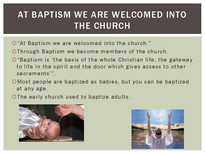 AT BAPTISM WE ARE WELCOMED INTO THE CHURCH “At Baptism we are welcomed into