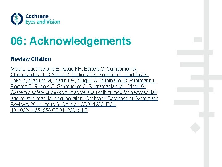 06: Acknowledgements Review Citation Moja L, Lucenteforte E, Kwag KH, Bertele V, Campomori A,