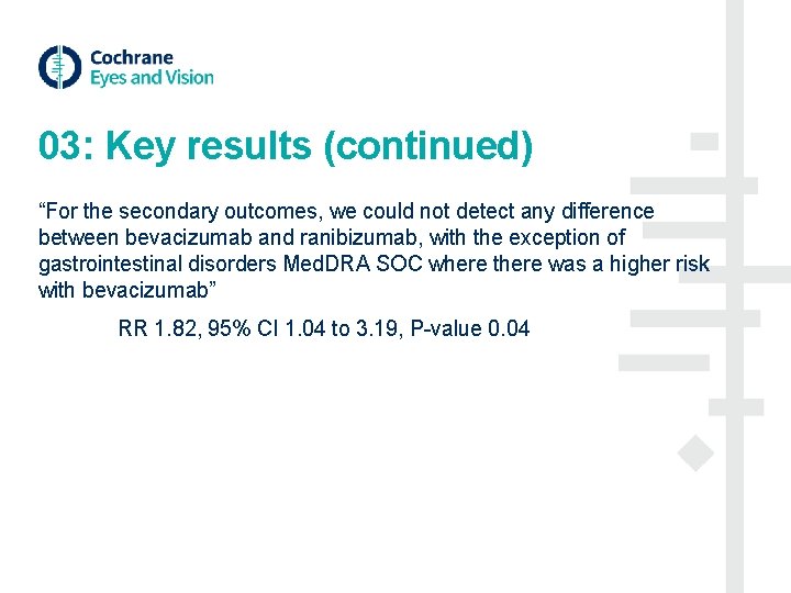 03: Key results (continued) “For the secondary outcomes, we could not detect any difference