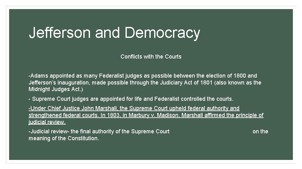 Jefferson and Democracy Conflicts with the Courts -Adams appointed as many Federalist judges as