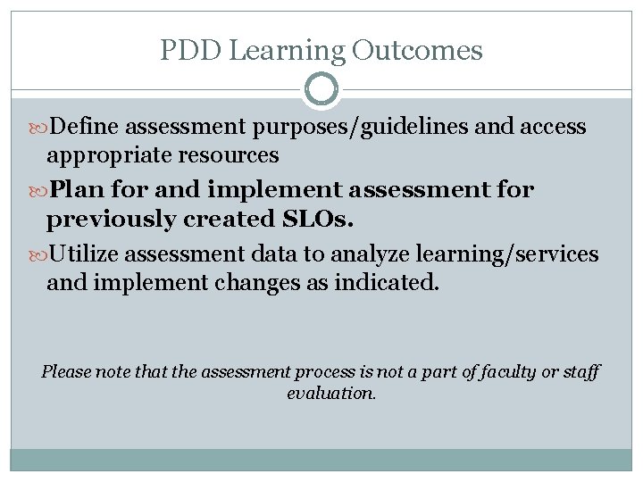 PDD Learning Outcomes Define assessment purposes/guidelines and access appropriate resources Plan for and implement