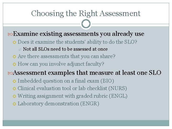 Choosing the Right Assessment Examine existing assessments you already use Does it examine the