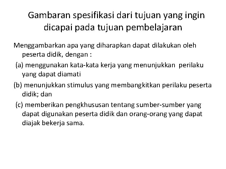 Gambaran spesifikasi dari tujuan yang ingin dicapai pada tujuan pembelajaran Menggambarkan apa yang diharapkan