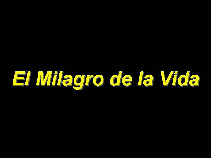 El Milagro de la Vida 