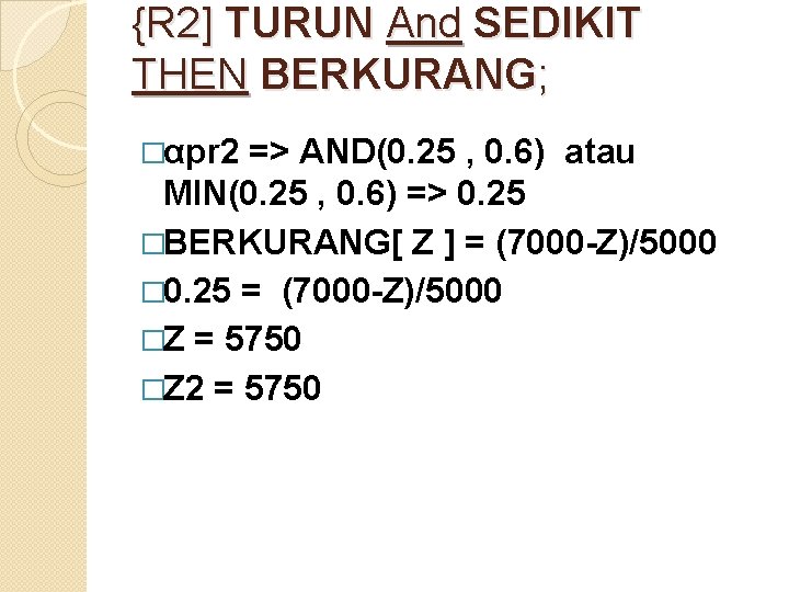 {R 2] TURUN And SEDIKIT THEN BERKURANG; �αpr 2 => AND(0. 25 , 0.