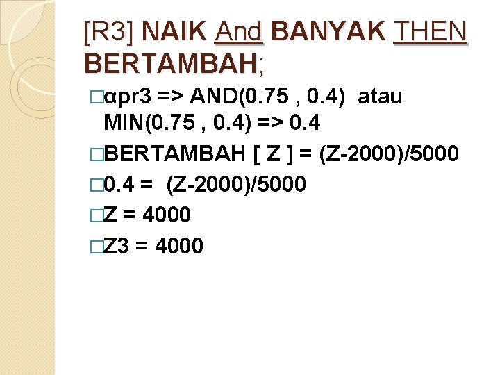 [R 3] NAIK And BANYAK THEN BERTAMBAH; �αpr 3 => AND(0. 75 , 0.
