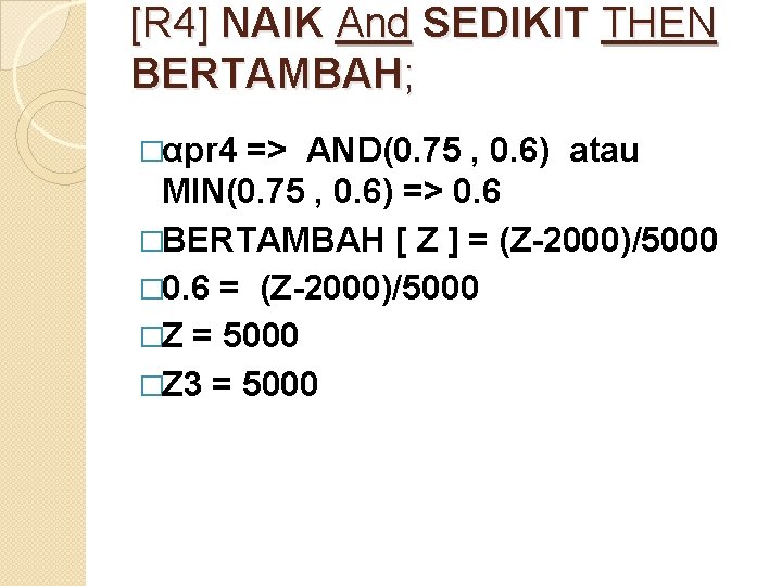 [R 4] NAIK And SEDIKIT THEN BERTAMBAH; �αpr 4 => AND(0. 75 , 0.