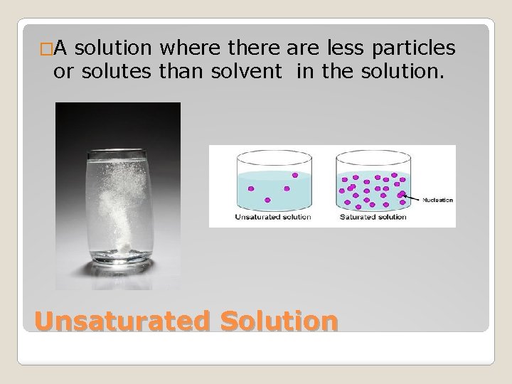 �A solution where there are less particles or solutes than solvent in the solution.