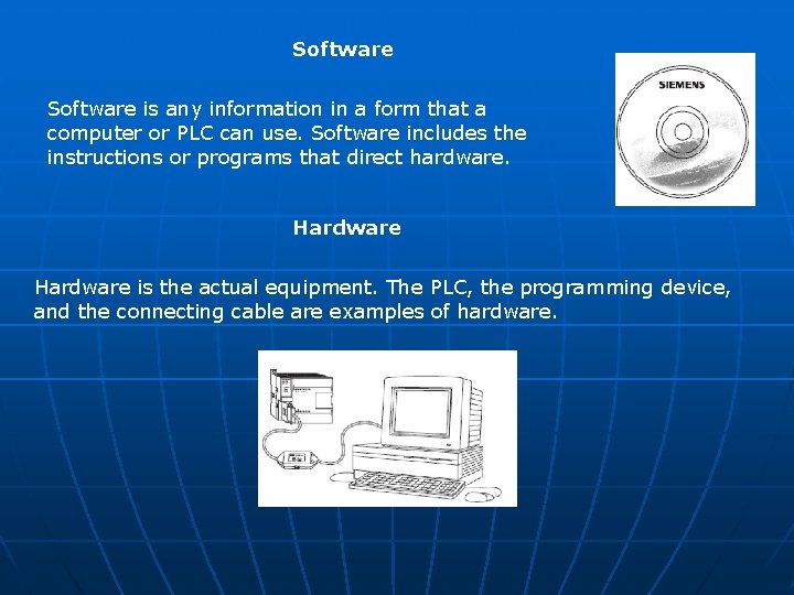 Software is any information in a form that a computer or PLC can use. Software is any information in a form that a computer or PLC can use.
