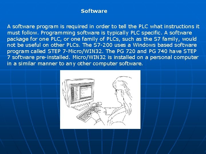Software A software program is required in order to tell the PLC what instructions Software A software program is required in order to tell the PLC what instructions