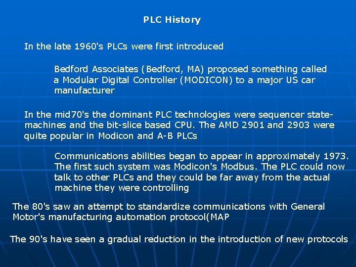 PLC History In the late 1960's PLCs were first introduced Bedford Associates (Bedford, MA) PLC History In the late 1960's PLCs were first introduced Bedford Associates (Bedford, MA)