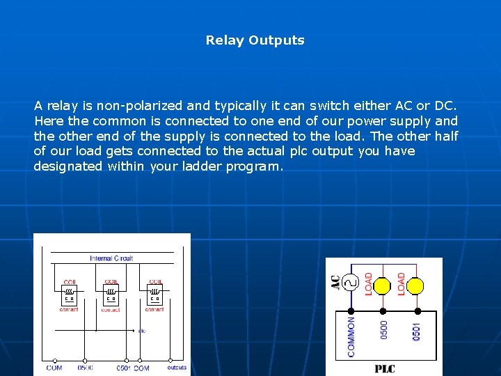 Relay Outputs A relay is non-polarized and typically it can switch either AC or Relay Outputs A relay is non-polarized and typically it can switch either AC or