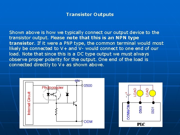 Transistor Outputs Shown above is how we typically connect our output device to the Transistor Outputs Shown above is how we typically connect our output device to the
