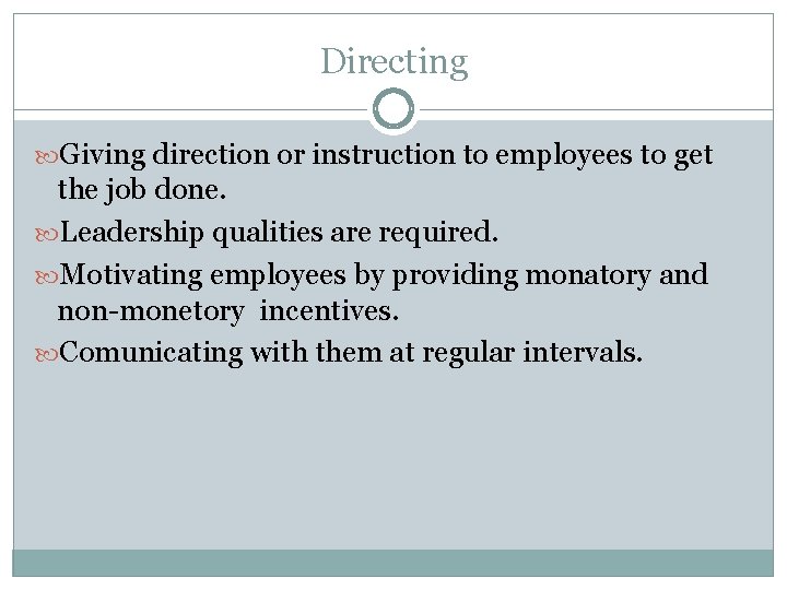 Directing Giving direction or instruction to employees to get the job done. Leadership qualities