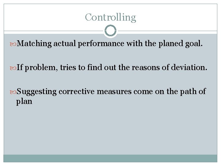 Controlling Matching actual performance with the planed goal. If problem, tries to find out