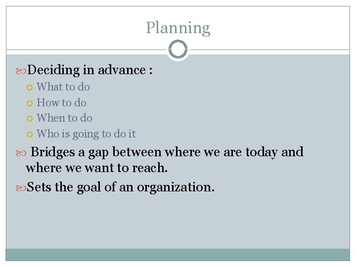 Planning Deciding in advance : What to do How to do When to do