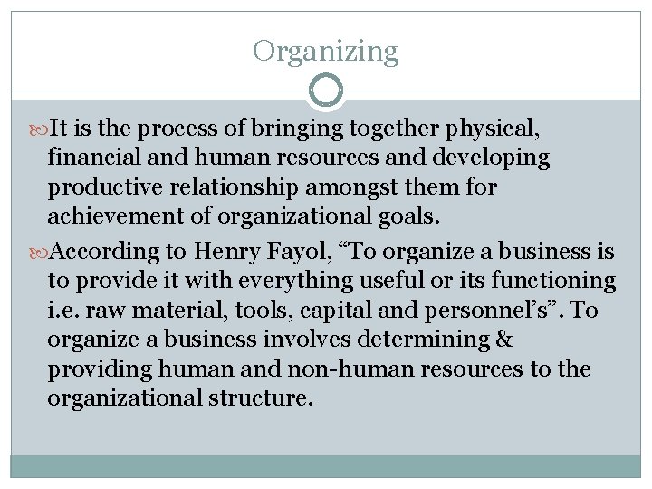 Organizing It is the process of bringing together physical, financial and human resources and