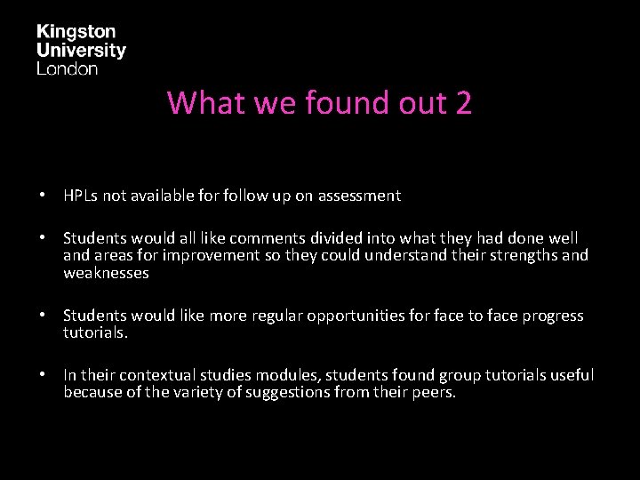 What we found out 2 • HPLs not available for follow up on assessment