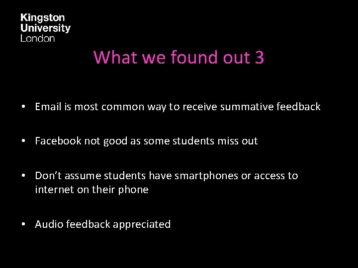 What we found out 3 • Email is most common way to receive summative